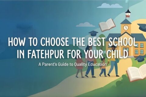 Best School in Fatehpur for Excellent Education & Comprehensive Development